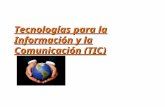 Tecnologías para la Información y la  Comunicación (TIC)