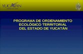 PROGRAMA DE ORDENAMIENTO ECOLÓGICO TERRITORIAL  DEL ESTADO DE YUCATÁN