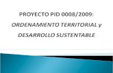 Proyecto  PID 0008/2009:  ORDENAMIENTO TERRITORIAL y  DESARROLLO SUSTENTABLE