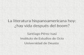 La literatura hispanoamericana hoy: ¿hay vida después del  boom ?