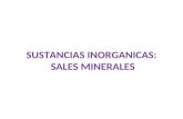 SUSTANCIAS INORGANICAS:  SALES MINERALES