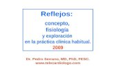 Reflejos:  concepto,  fisiología  y exploración  en la práctica clínica habitual. 2009