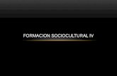 FORMACION SOCIOCULTURAL IV