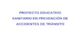 PROYECTO EDUCATIVO  SANITARIO EN PREVENCIÓN DE  ACCIDENTES DE TRÁNSITO