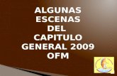 ALGUNAS ESCENAS DEL  CAPITULO GENERAL 2009 OFM