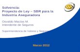 Solvencia: Proyecto de Ley – SBR para la  I ndustria  A seguradora