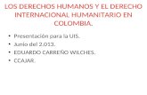 LOS DERECHOS HUMANOS Y EL DERECHO INTERNACIONAL HUMANITARIO EN COLOMBIA .