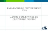 ENCUENTRO DE PROVEEDORES 2009 ¿CÓMO CONVERTIRSE EN PROVEEDOR DE ETB?