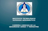 INSTITUTO TECNOLÓGICO SUPERIOR AERONÁUTICO CARRERA  CIENCIAS DE LA SEGURIDAD AÉREA Y  TERRESTRE