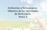 Definición y  Delimitación  Objetiva de los Mercados de  Referencia Tema 2