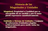 Historia de las  Magnitudes  y Unidades