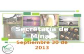 Secretaría de Minas Septiembre 30 de 2013