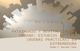 PATRIMONIO Y REVITALIZACIÓN URBANA: ESTUDIOS DE CASO (BUENAS PRÁCTICAS) EN EXTREMADURA