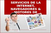 SERVICIOS DE LA INTERNET, NAVEGADORES & MOTORES DE BÚSQUEDA