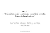 UD 3:  “Implantación de técnicas de seguridad remoto. Seguridad perimetral.”
