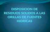 DISPOSICION DE RESIDUOS SOLIDOS A LAS ORILLAS DE FUENTES HIDRICAS