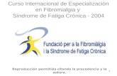 Curso Internacional de Especialización en Fibromialgia y  Síndrome de Fatiga Crónica - 2004