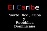 Puerto Rico , Cuba  y  República Dominicana