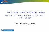 Pla  UPC Sostenible  2015 Procés  de  disseny  de la 2ª fase  ( 2011-2015) 25 de  Març  2011