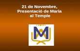21 de Novembre,  Presentació de Maria  al Temple