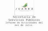 Secretaría de Servicios Públicos Informe de Actividades del mes de Julio.