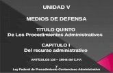 UNIDAD V MEDIOS DE DEFENSA TITULO QUINTO  De Los Procedimientos Administrativos   CAPITULO I