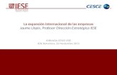 La expansión internacional de las empresas Jaume Llopis, Profesor Dirección Estratégica IESE