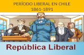 PERÍODO LIBERAL EN CHILE 1861-1891