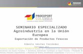 SEMINARIO ESPECIALIZADO Agroindustria en la Unión Europea  Exportación de Productos Frescos