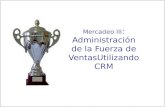 Mercadeo  III : Administración  de la  Fuerza  de  VentasUtilizando  CRM