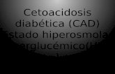 C etoacidosis diabética ( CAD) Estado  hiperosmolar hiperglucémico (HHS) Dr  Abel  Santiago R2 MFC