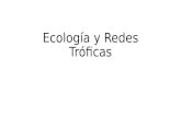 Ecología y  Redes Tróficas
