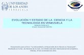 EVOLUCIÓN Y ESTADO  DE LA   CIENCIA Y LA  TECNOLOGÍA EN VENEZUELA Alejandro  Gutiérrez S.