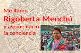 Me llamo Rigoberta Menchú y  así me nació la  conciencia