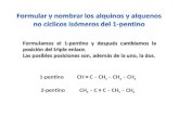 Formular y nombrar  los  alquinos y alquenos no cíclicos isómeros del  1-pentino