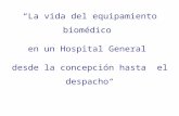 “La vida del equipamiento biomédico  en un Hospital General  desde la concepción hasta  el despacho“  Montevideo, 21 de marzo de 2006