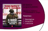 EL NARCO:  La  guerra fallida  Aguilar V., Rubén y Castañeda G., Jorge Ponentes: Georgina Araceli Larissa