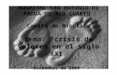 HOSPITAL SAN ANTONIO DE PADUA DE RIO CUARTO  Comité de Bioética tema: “crisis de valores en el siglo XXI” Diciembre de 2009
