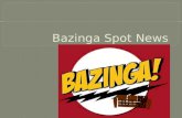 Bazinga spot news