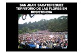 San Juan  Sacatepequez territorio de  las Flores en  Resistencia