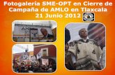 Fotogalería SME-OPT en Cierre de Campaña de AMLO en Tlaxcala 21 Junio 2012