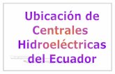 Ubicación Centrales Hidroelectricas del Ecuador
