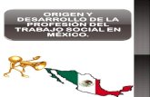 Origen y Desarrollo de La Profesion del Trabajo Social en México