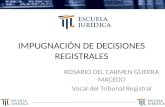 Clase 8 - Rosario Guerra Macedo - Impugnacion Judicial de Decisiones Registrales -13!11!15