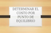 DETERMINAR EL COSTO POR PUNTO DE EQUILIBRIO.pptx