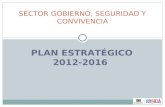 PLAN ESTRATÉGICO 2012-2016 SECTOR GOBIERNO, SEGURIDAD Y CONVIVENCIA.