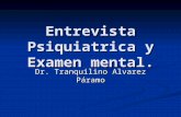 Entrevista Psiquiatrica y Examen mental. Dr. Tranquilino Alvarez Páramo.