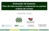 Evaluación de impacto: Plan de intervención y evaluación en puntos críticos de crimen Medellín 2015.