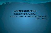 C.P.M.F. AIDA GPE ORTIZ CASTILLON SEPT 2012. ADMINISTRACION CONTEMPORANEA La administración moderna esta cimentada en una visión sistemática de la organización,