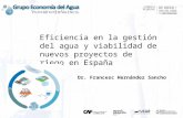 Eficiencia en la gestión del agua y viabilidad de nuevos proyectos de riego en España Dr. Francesc Hernández Sancho.